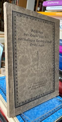 Image du vendeur pour Geschichte der Stadt und der vormaligen Landgrafschaft Sthlingen. Nach Quellen und Urkunden bearbeitet. mis en vente par Antiquariat Thomas Nonnenmacher