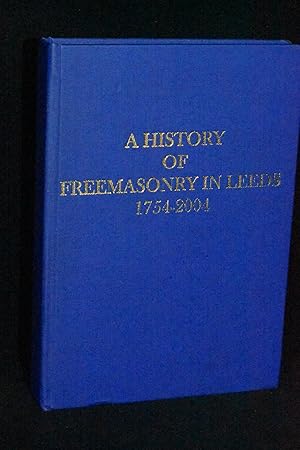 A History of Freemasonry in Leeds 1754-2004