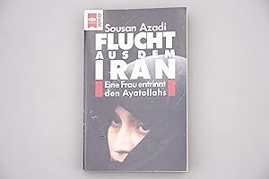 FLUCHT AUS DEM IRAN. Eine Frau entrinnt den Ayatollahs