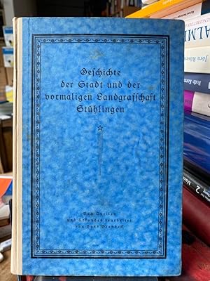 Image du vendeur pour Geschichte der Stadt und der vormaligen Landgrafschaft Sthlingen. Nach Quellen und Urkunden bearbeitet. mis en vente par Antiquariat Thomas Nonnenmacher