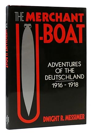 THE MERCHANT U-BOAT Adventures of the "Deutschland", 1916-18