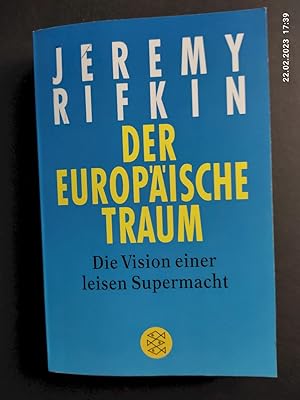 Der europäische Traum : die Vision einer leisen Supermacht. Aus dem Engl. von Hartmut Schickert /...