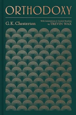 Seller image for Orthodoxy: with annotations and guided reading by Trevin Wax by Chesterton, Gilbert Keith, Wax, Trevin [Hardcover ] for sale by booksXpress