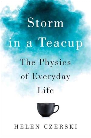 Seller image for Storm in a Teacup : The Physics of Everyday Life for sale by GreatBookPrices