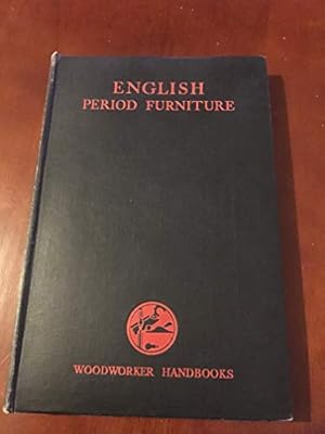 Immagine del venditore per English period furniture;: An account of the evolutiom of furniture from 1500 to 1800, (Woodworker handbooks) venduto da WeBuyBooks