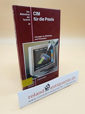 Seller image for CIM fr die Praxis: Lsung im Werkzeug- und Formenbau / Die Bibliothek der Technik 37 for sale by Roland Antiquariat UG haftungsbeschrnkt