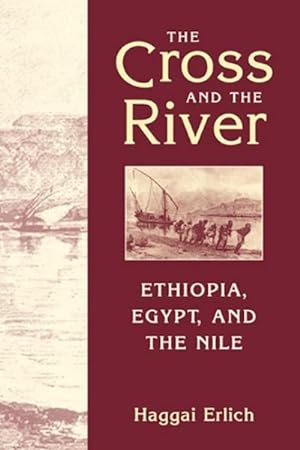 Immagine del venditore per Cross and the River : Ethiopia, Egypt, and the Nile venduto da GreatBookPrices