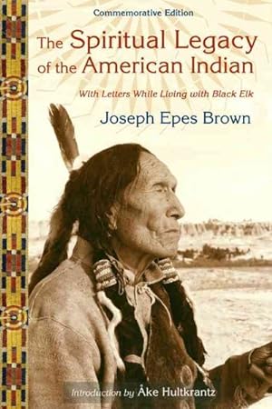 Bild des Verkufers fr Spiritual Legacy of the American Indian : Commemorative Edition with Letters While Living with Black Elk zum Verkauf von GreatBookPrices