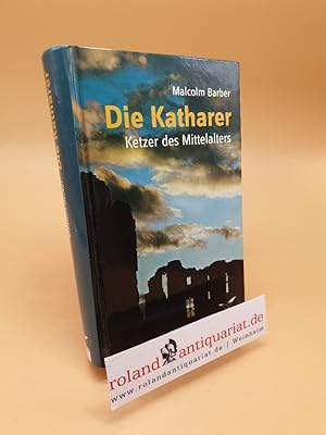 Bild des Verkufers fr Die Katharer ; Ketzer des Mittelalters zum Verkauf von Roland Antiquariat UG haftungsbeschrnkt