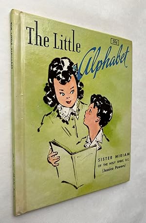 The Little Alphabet; written by Sister Miriam of the Holy Spirit (Jessica Powers) ; illustrated b...