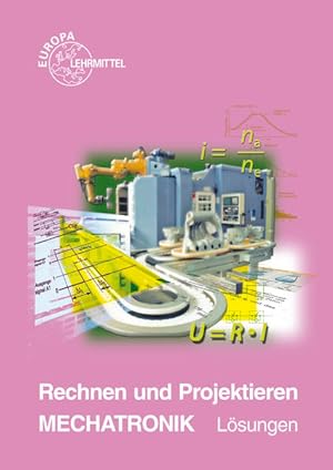 Seller image for Rechnen und Projektieren Mechatronik / Lsungen zu 18618 Lsungen. for sale by Antiquariat Mander Quell