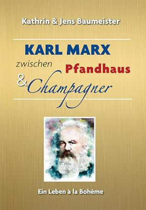 Bild des Verkufers fr Karl Marx zwischen Pfandhaus & Champagner: Ein Leben  la Bohme. Ein Leben  la Bohme. zum Verkauf von Antiquariat Mander Quell