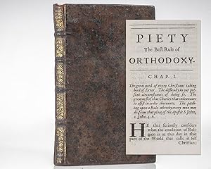 Piety the Best Rule of Orthodoxy. Or, an Essay Upon this Proposition: That the Conduciveness of D...