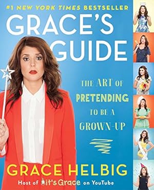 Bild des Verkufers fr Grace's Guide: The Art of Pretending to Be a Grown-Up zum Verkauf von Reliant Bookstore