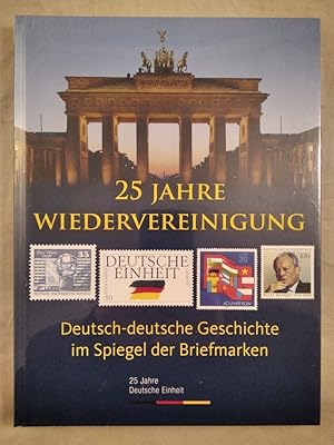 25 Jahre Wiedervereinigung - Deutsch-deutsche Geschichte im Spiegel der Briefmarke.