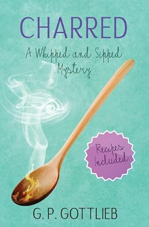 Seller image for Charred : A Whipped and Sipped Mystery for sale by AHA-BUCH GmbH