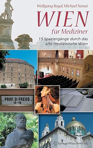 Seller image for Wien fr Mediziner : 15 Spaziergnge durch das alte medizinische Wien. Wolfgang Regal ; Michael Nanut for sale by Antiquariat Buchkauz