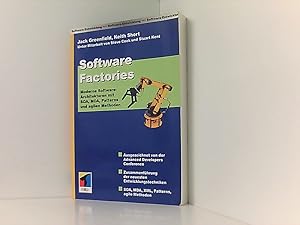 Seller image for Software Factories: Moderne Software-Architekturen mit SOA, MDA, Patterns und agilen Methoden Jack Greenfield ; Keith Short ; Steve Cook ; Stuart Kent for sale by Book Broker