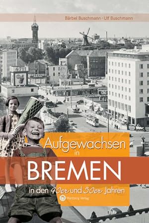 Seller image for Aufgewachsen in Bremen in den 40er & 50er Jahren for sale by Armoni Mediathek