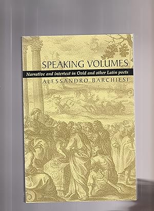 Immagine del venditore per SPEAKING VOLUMES. Narrative and Intertext in Ovid and Other Latin Poets venduto da BOOK NOW