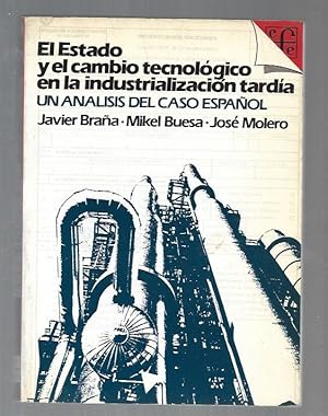 Seller image for ESTADO Y EL CAMBIO TECNOLOGICO EN LA INDUSTRIALIZACION TARDIA - EL. UN ANALISIS DEL CASO ESPAOL for sale by Desvn del Libro / Desvan del Libro, SL