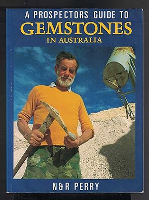 Seller image for A PROSPECTORS' GUIDE TO GEMSTONES IN AUSTRALIA. for sale by M. & A. Simper Bookbinders & Booksellers