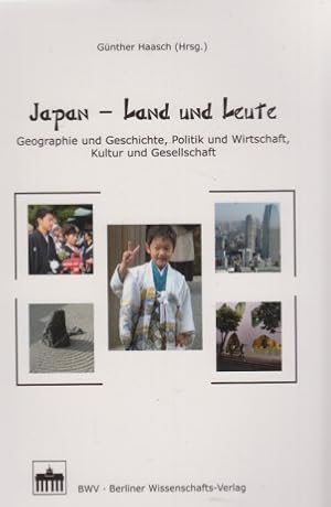 Japan - Land und Leute : Geographie und Geschichte, Politik und Wirtschaft, Kultur und Gesellscha...