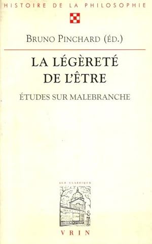 La Légèreté de l'être : Etudes sur Malebranche. Bibliotheque D'histoire De La Philosophie;