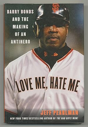 Bild des Verkufers fr Love Me, Hate Me: Barry Bonds and the Making of an Antihero zum Verkauf von Between the Covers-Rare Books, Inc. ABAA