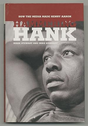 Bild des Verkufers fr Hammering Hank: How the Media Made Henry Aaron zum Verkauf von Between the Covers-Rare Books, Inc. ABAA