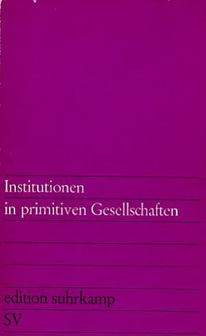 Bild des Verkufers fr Institutionen in primitiven Gesellschaften. edition suhrkamp Nr. 195. zum Verkauf von Fundus-Online GbR Borkert Schwarz Zerfa