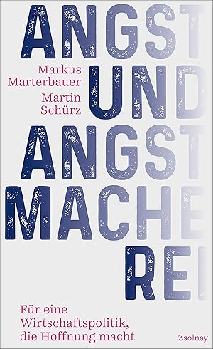 Bild des Verkufers fr Angst und Angstmacherei : Fr eine Wirtschaftspolitik, die Hoffnung macht. Markus Marterbauer, Martin Schrz zum Verkauf von Fundus-Online GbR Borkert Schwarz Zerfa