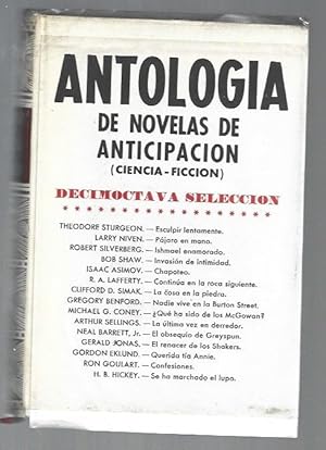 Seller image for ANTOLOGIA DE NOVELAS DE ANTICIPACION (CIENCIA-FICCION) DECIMOCTAVA SELECCION (18): ESCULPIR LENTAMENTE / PAJARO EN MANO / ISHMAEL ENAMORADO / INVASION DE INTIMIDAD / CHAPOTEO / CONTINUA EN LA ROCA SIGUIENTE / LA COSA EN LA PIEDRA / NADIE VIVE EN LA BURTON for sale by Desvn del Libro / Desvan del Libro, SL