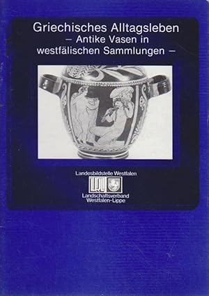 Bild des Verkufers fr Griechisches Alltagsleben - antike Vasen in westflischen Sammlungen zum Verkauf von Bcher bei den 7 Bergen