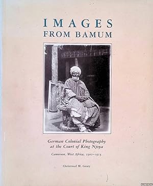 Immagine del venditore per Images from Bamum: German Colonial Photography at the Court of King Njoya, Cameroon, West Africa, 1902-1915 venduto da Klondyke