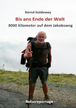 Bild des Verkufers fr Bis ans Ende der Welt - 3000 Kilometer auf dem Jakobsweg zum Verkauf von AHA-BUCH GmbH