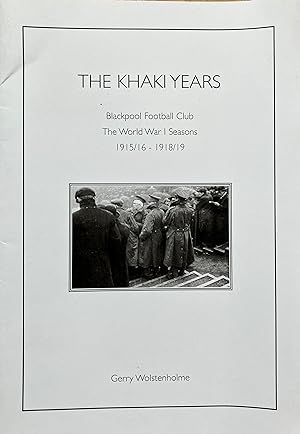 The Khaki Years. Blackpool Football Club The World War 1 Seasons 1915/16 - 1918/19