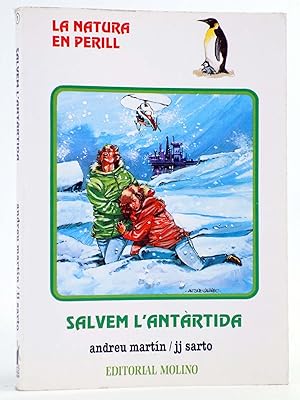 Seller image for LA NATURA EN PERILL 1. SALVEM L'ANTARTIDA (Andreu Martn / Juanjo Sarto) Molino, 1987. OFRT for sale by Libros Fugitivos