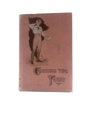 Imagen del vendedor de Crossing the Ferry; or, From Old England to New Brunswick a la venta por World of Rare Books