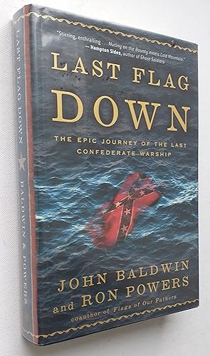 Image du vendeur pour Last Flag Down : The Epic Journey of the Last Confederate Warship mis en vente par Mr Mac Books (Ranald McDonald) P.B.F.A.