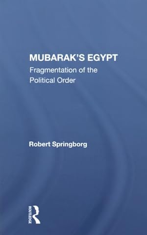 Bild des Verkufers fr Mubarak's Egypt : Fragmentation of the Political Order zum Verkauf von GreatBookPrices