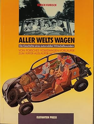 Aller Welts Wagen : d. Geschichte e. automobilen Wirtschaftswunders ; von Porsches Volkswagen-Vor...