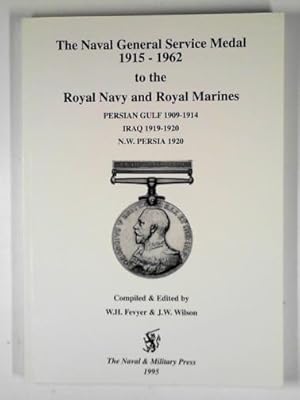 Seller image for The Naval General Service Medal 1915-1962 to the Royal Navy and Royal Marines for the bars Persian Gulf 1909-1914, Iraq 1919-1920, N.W Persia 1920 Iraq 1919-1920, Nw Persia 1920.: Naval . 1909-1914, Iraq 1919-1920, NW Persia 1920) for sale by Cotswold Internet Books