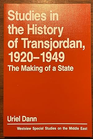 Seller image for Studies In The History Of Transjordan, 1920-1949: The Making Of A State (Westview Special Studies on the Middle East) for sale by Cross-Country Booksellers