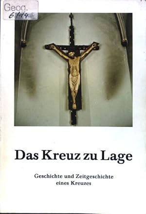 Image du vendeur pour Das Kreuz zu Lage. Geschichte und Zeitgeschichte eines Kreuzes; mis en vente par books4less (Versandantiquariat Petra Gros GmbH & Co. KG)