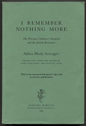 Seller image for I Remember Nothing More. The Warsaw Children`s Hospital and the Jewish Resistance. Translated from the Polish by Tasja Darowska and Danusia Stok. for sale by Antiquariat Neue Kritik