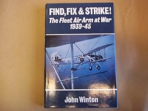 Find, fix, and strike!: The Fleet Air Arm at war, 1939-45