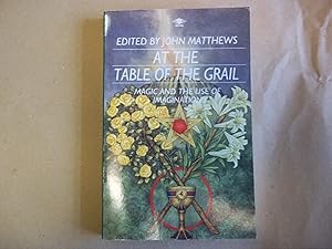 Imagen del vendedor de At the Table of the Grail: Magic and the Use of the Imagination a la venta por Carmarthenshire Rare Books