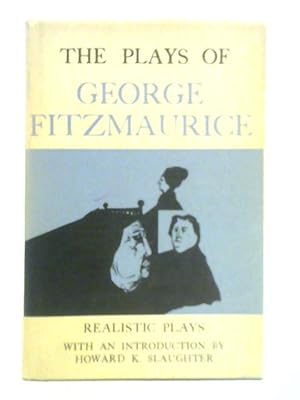 Seller image for The Plays of George Fitzmaurice: Realistic Plays for sale by World of Rare Books