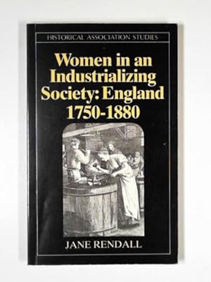 Imagen del vendedor de Women in an industrializing society: England 1750-1880 a la venta por Cotswold Internet Books